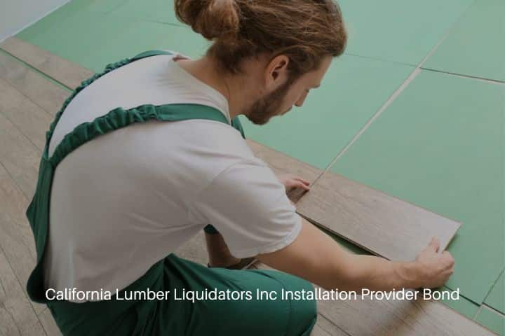California Lumber Liquidators Inc Installation Provider Bond - Carpenter installing laminate flooring in the room.
