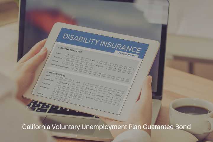 California Voluntary Unemployment Plan Guarantee Bond - Disability insurance concept.