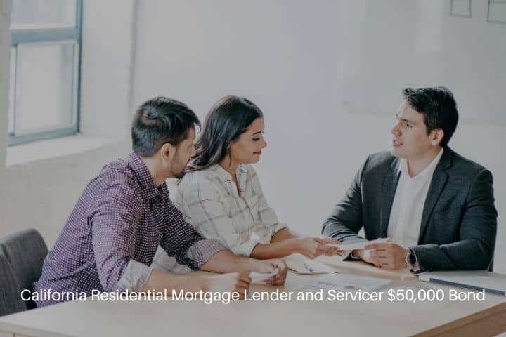 California Residential Mortgage Lender and Servicer $50,000 Bond - At the office negotiating mortgage rates.
