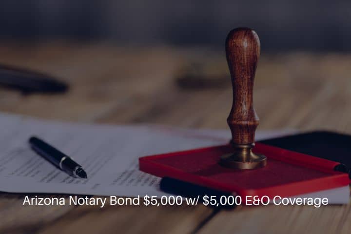 Arizona Notary Bond $5,000 w/ $5,000 E&O Coverage - Notary public ink stamp on a signed document.