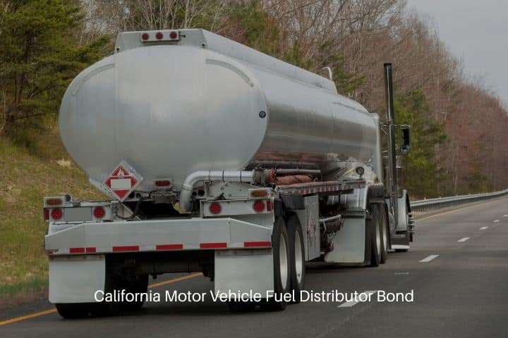 California Motor Vehicle Fuel Distributor Bond - Rear view of a fuel truck on the highway with trees in the background.