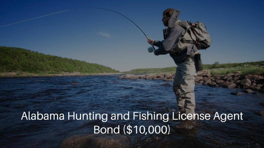 Alabama Hunting and Fishing License Agent Bond ($10,000) - Man fly fishing for Salmon River.