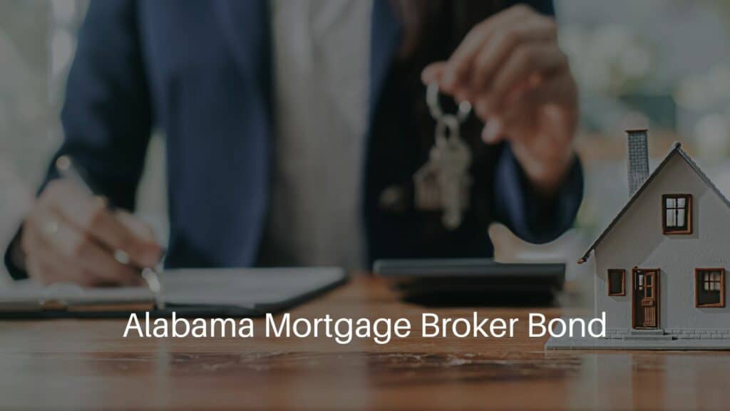 Alabama Mortgage Broker Bond - A broker for residential houses. Contract signing.