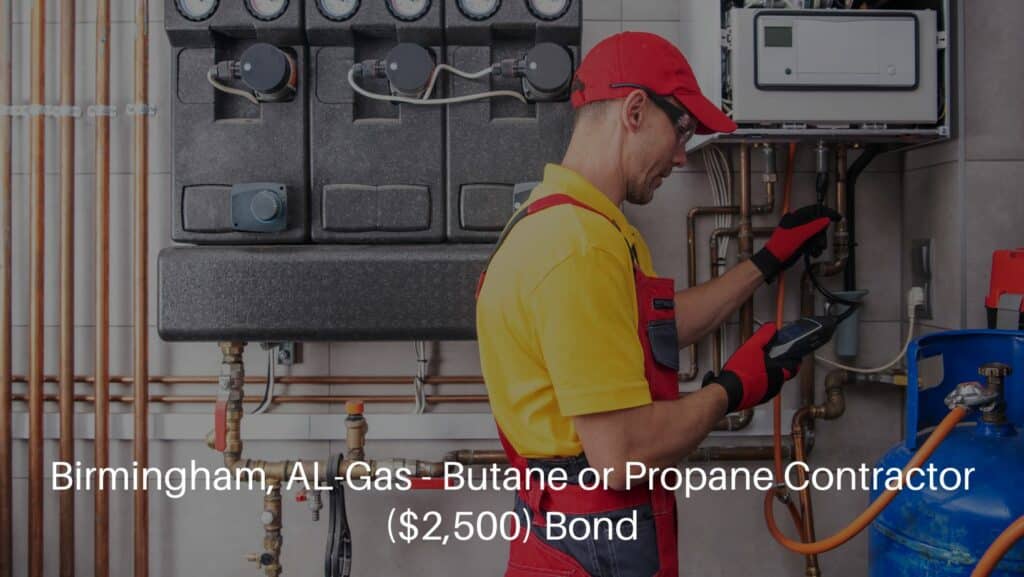Birmingham, AL-Gas - Butane or Propane Contractor ($2,500) Bond - A gas contractor doing a system regular checking.