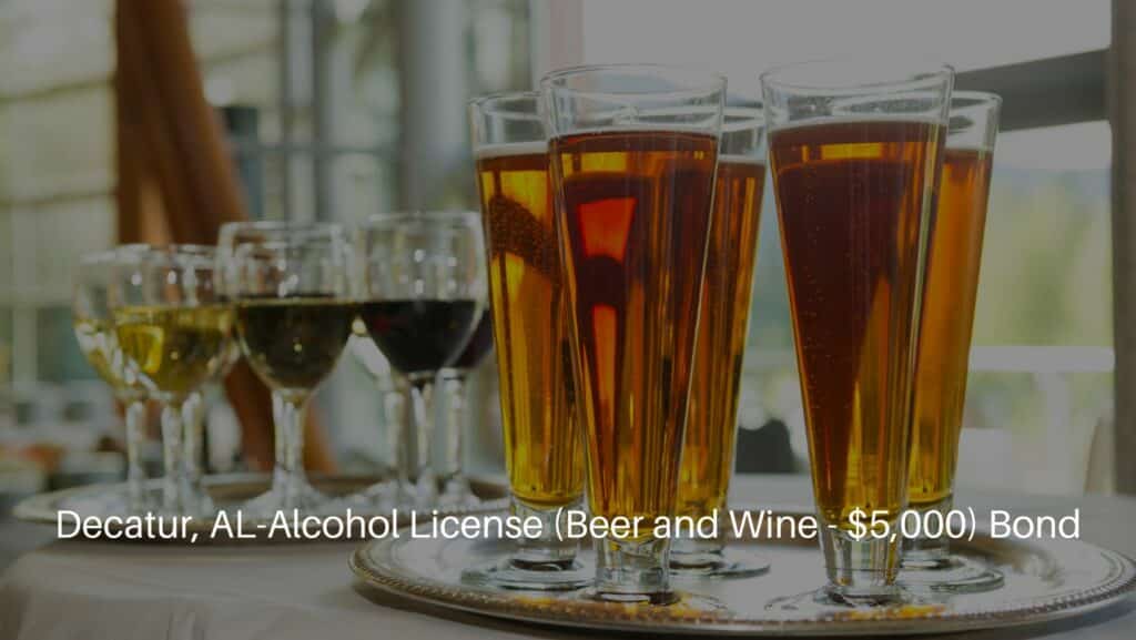 Decatur, AL-Alcohol License (Beer and Wine - $5,000) Bond - A glass of beer and red and white wines on a serving tray.