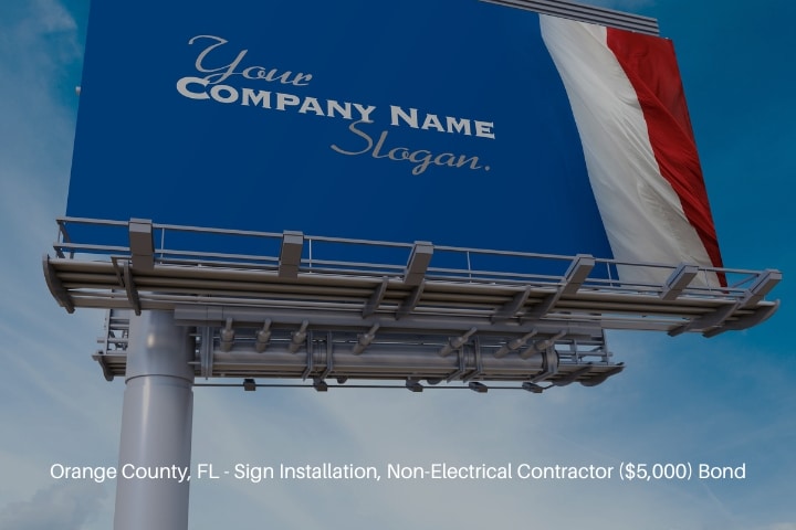 Orange County, FL - Sign Installation, Non-Electrical Contractor ($5,000) Bond - Advertising billboard.