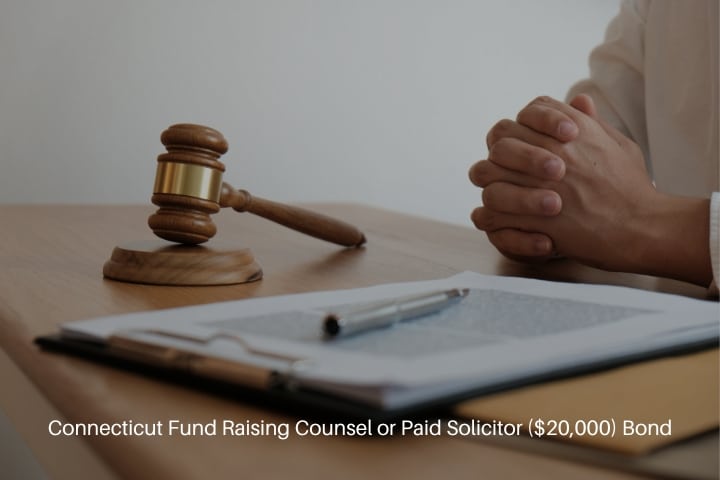Connecticut Fund Raising Counsel or Paid Solicitor ($20,000) Bond - Legal counsel present to the client a signed contract.