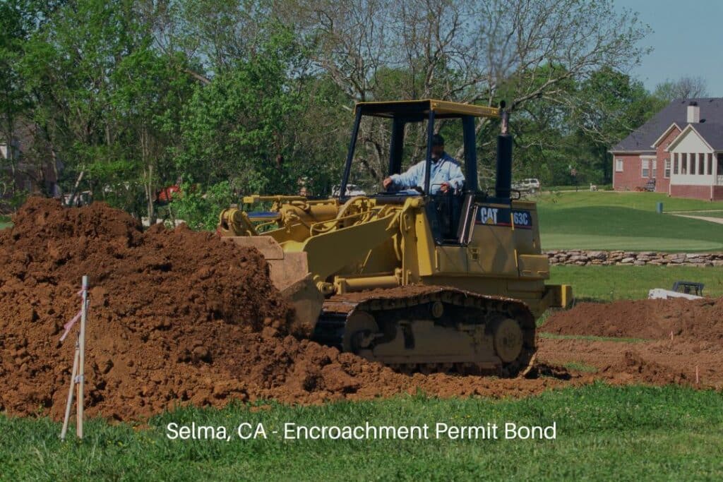 Selma, CA - Encroachment Permit Bond - Bulldozing another small portion of territory.