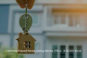 California Prepaid Rental Listing Service (PRLS) ($10,000) Bond - Lease, rental home. Real estate agent manager holding the key for its new owner.