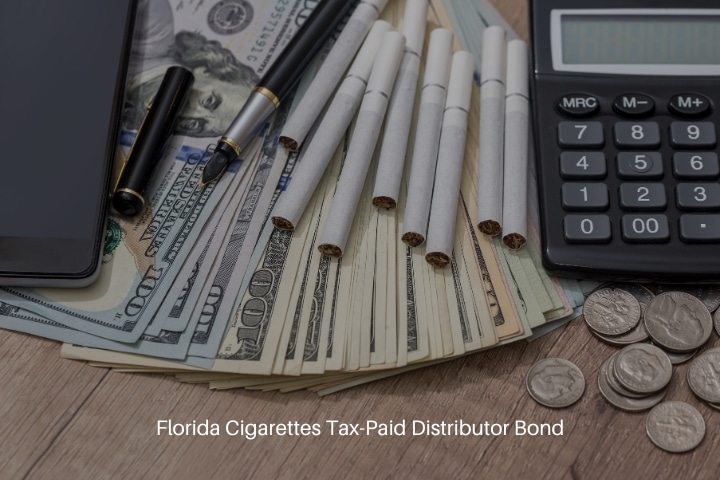 Florida Cigarettes Tax-Paid Distributor Bond - Cigarettes with money on desk and calculator. Cigarette tax concept.