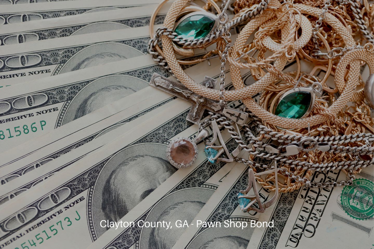 Clayton County, GA - Pawn Shop Bond - Jewelry and dollar bills on white background.