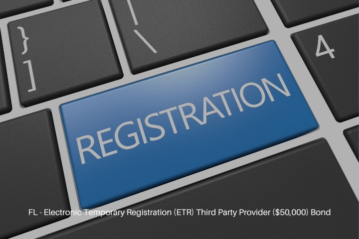 FL - Electronic Temporary Registration (ETR) Third Party Provider ($50,000) Bond - Electronic registration concept.