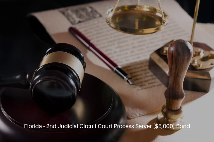 Florida - 2nd Judicial Circuit Court Process Server ($5,000) Bond - Law and justice concept. Court gavel, scale of justice.