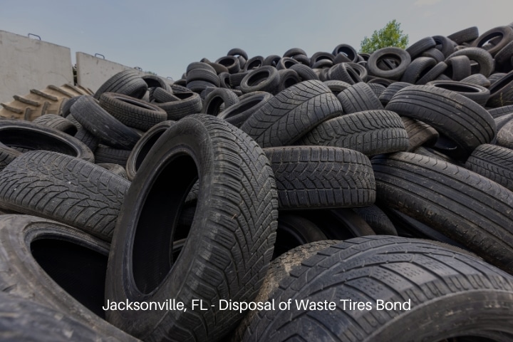 Jacksonville, FL - Disposal of Waste Tires Bond - Waste disposal of a car and truck tires.