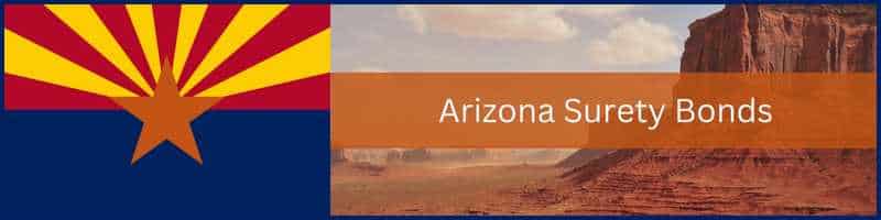 An Arizona state flag on the left. A picture of an Arizona desert and mountain on the right. An orange box reads, Arizona Surety Bonds in the middle.
