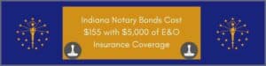 A symbol from the Indiana State flag on the left and right. A box in the middles shows the cost of an Indiana Notary Bond. The image is in the blue and gold colors of the Indiana flag.