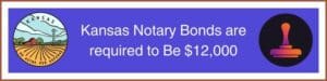 A box showing that Kansas Notary Bonds are $12,000. A Kansas Stamp on the left and notary stamp on the right.