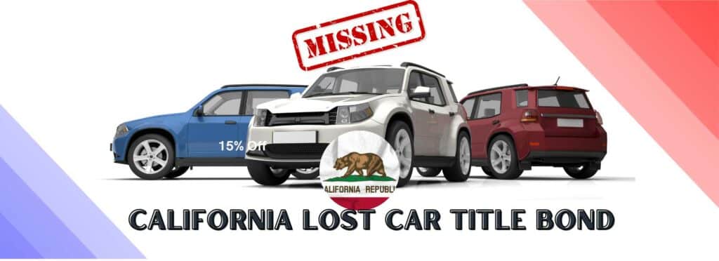 Three cars at the tip with a "missing" stamp above them. The California State flag is below with words that say, "California Lost Car Title Bond".