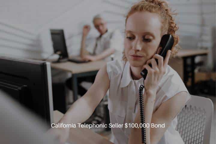 California Telephonic Seller $100,000 Bond - Woman on the telephone making a call with the buyer.