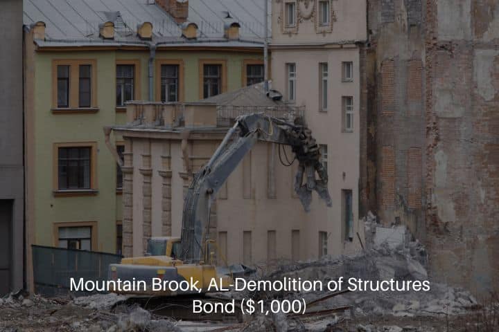 Mountain Brook, AL-Demolition of Structures Bond ($1,000)-Complete highly mechanized demolition of building structures.