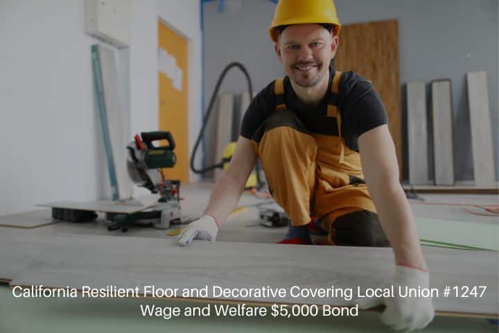 California Resilient Floor and Decorative Covering Local Union #1247 Wage and Welfare $5,000 Bond - A smiling male construction worker is laying new floor covering.
