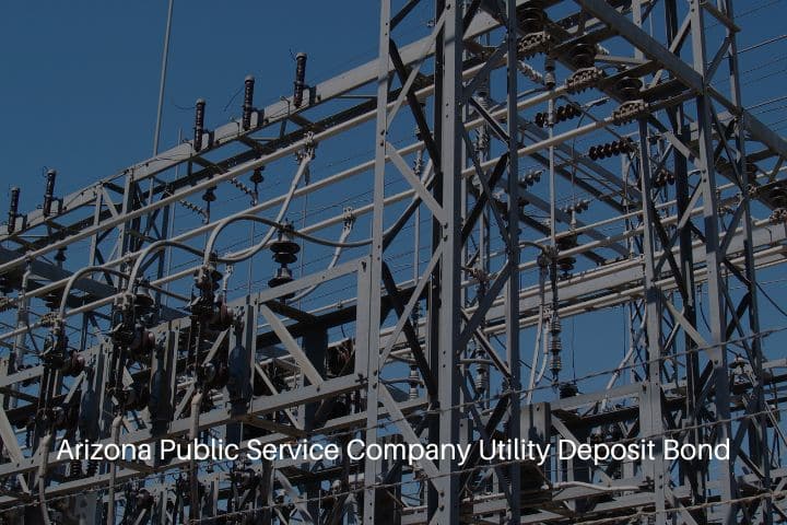 Arizona Public Service Company Utility Deposit Bond - Electrical utility station.