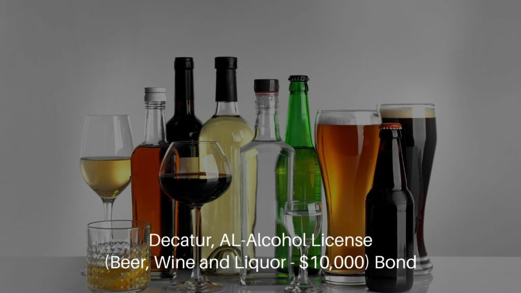 Decatur, AL-Alcohol License (Beer, Wine and Liquor - $10,000) Bond - A glass of wines and spirits on a table.