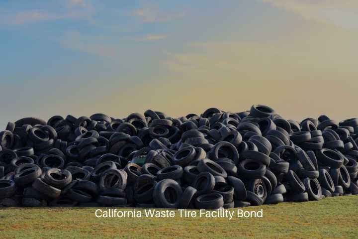 California Waste Tire Facility Bond - Waste tires at landfill for recycling. Regenerated tire rubber was produced. Reuse of waste tire.