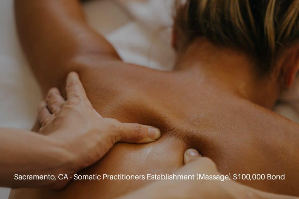 Sacramento, CA - Somatic Practitioners Establishment (Massage) $100,000 Bond - Topless woman having a massage.