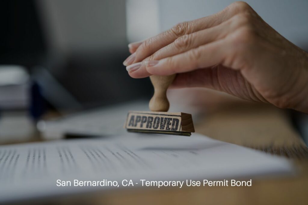San Bernardino, CA - Temporary Use Permit Bond - Approve the document and work permit stamp.