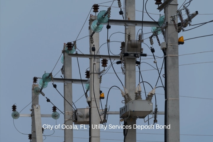 City of Ocala, FL - Utility Services Deposit Bond - Electrical utility poles.