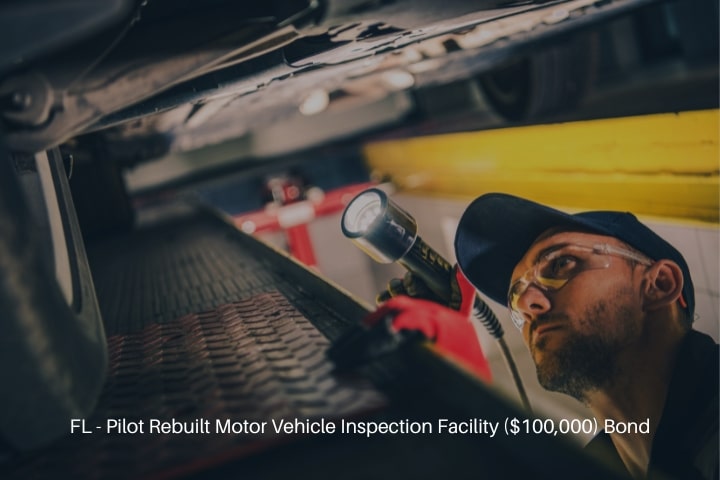 FL - Pilot Rebuilt Motor Vehicle Inspection Facility ($100,000) Bond - Mechanic checking car undercarriage during regular vehicle inspection.
