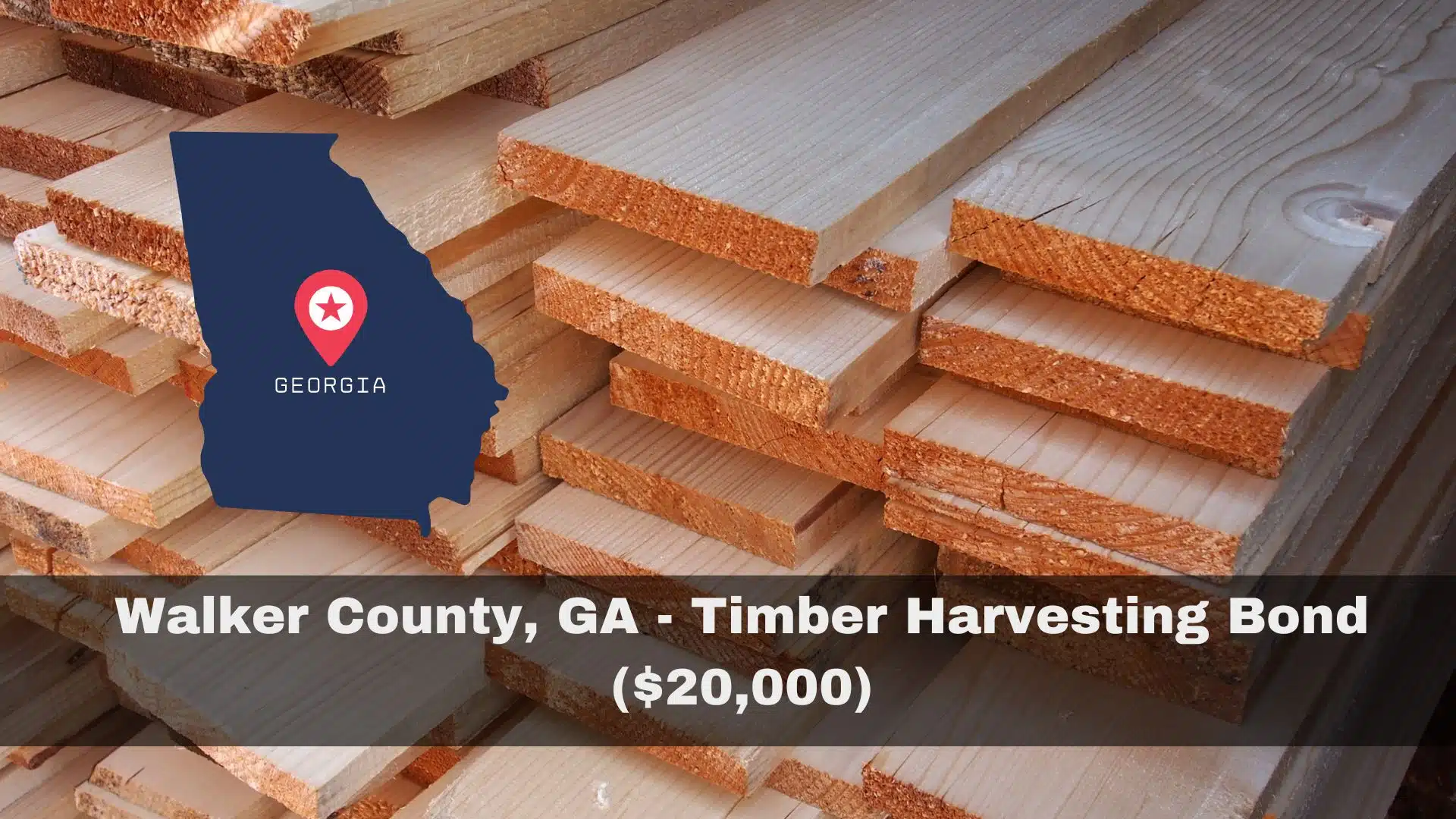 Walker County, GA - Timber Harvesting Bond ($20,000) - Axcess Surety