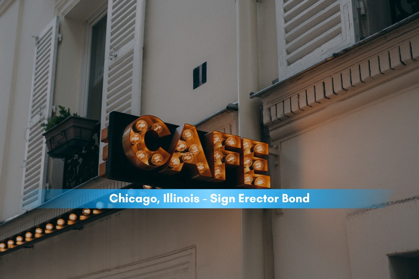 Chicago, IL - Sign Erector Bond - Cafe signage