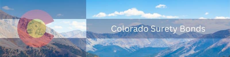 Colorado Mountains with a trasparent Colorado State Flag over them. A matching text box says, Colorado Surety Bonds.