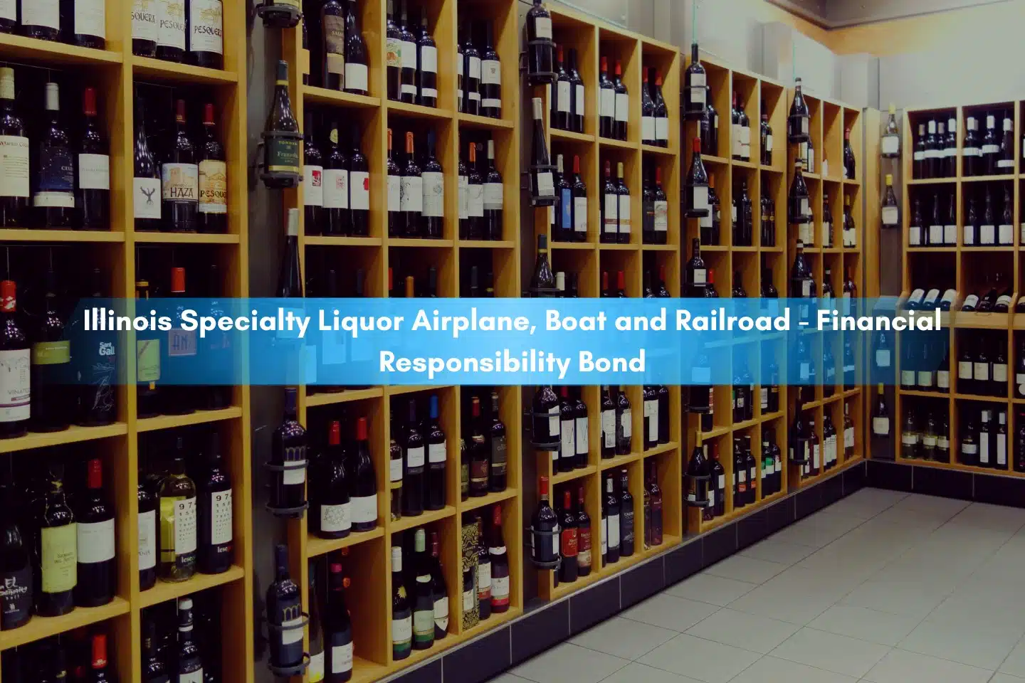 Illinois Specialty Liquor Airplane, Boat and Railroad - Financial Responsibility Bond - Liquor store with a large collection of rare wine bottles from all over the world.