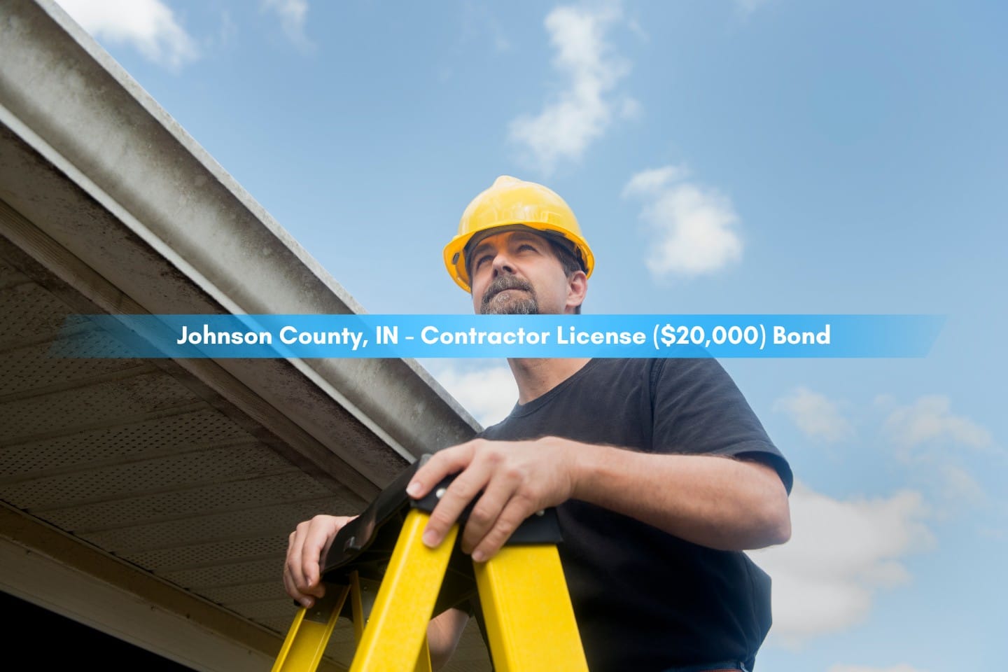 Johnson County, IN - Contractor License ($20,000) Bond - Roofing contractor wearing hard hat. Stands on top of yellow ladder and inspect a home roof.