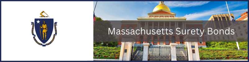 Massachusetts state flag on the left. On the right a picture of the Massachusetts State House in Boston. Massachusetts Surety Bonds in the middle.