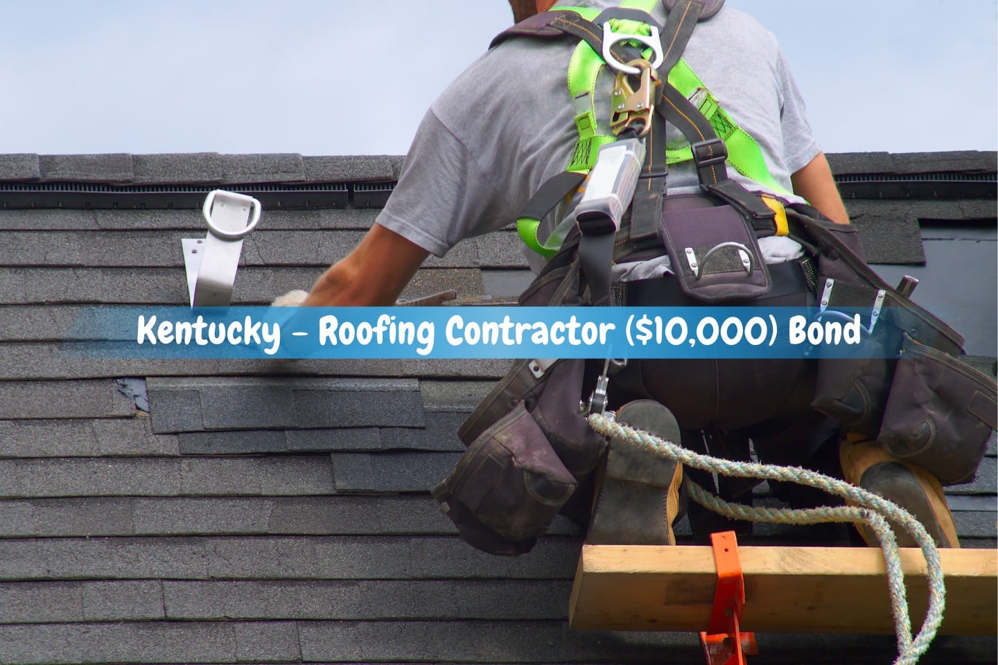 Kentucky - Roofing Contractor ($10,000) Bond - Roof repair construction worker. Roof maintenance.
