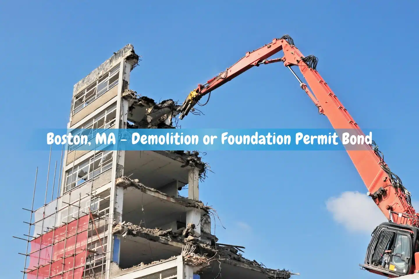 Boston, MA - Demolition or Foundation Permit Bond - An ancient office block being demolished by a long-reach excavator.