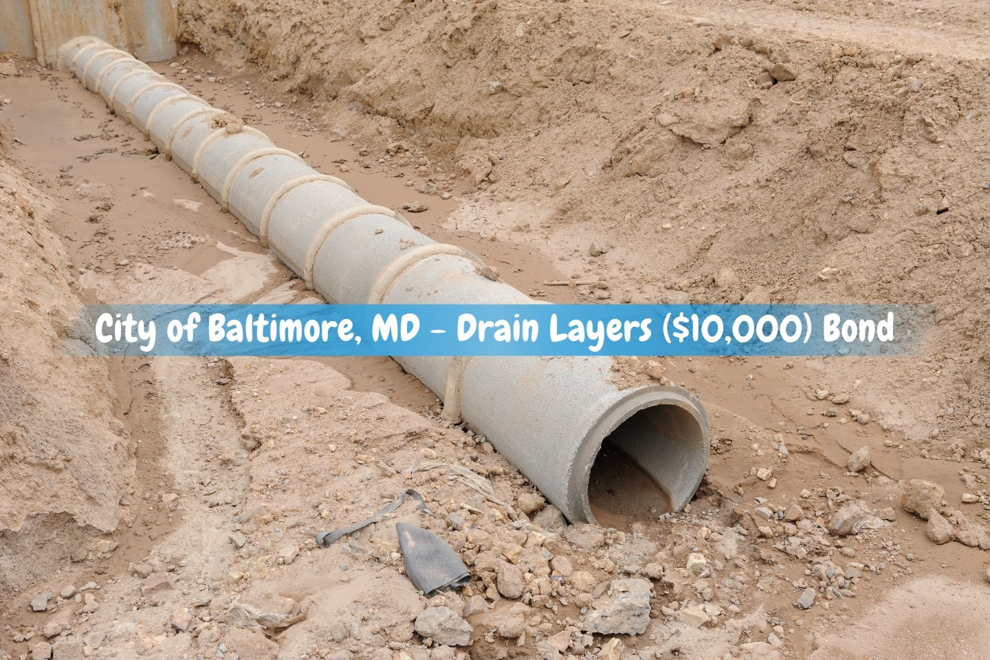 City of Baltimore, MD - Drain Layers ($10,000) Bond - Construction is underway on a concrete drainage pipe.