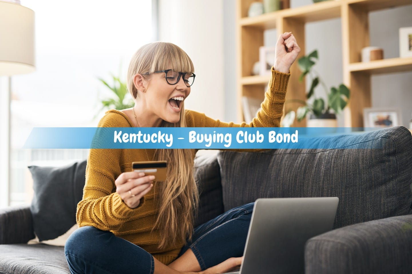 Kentucky - Buying Club Bond - Cheering from the comfort of her house sofa with a laptop and credit card.
