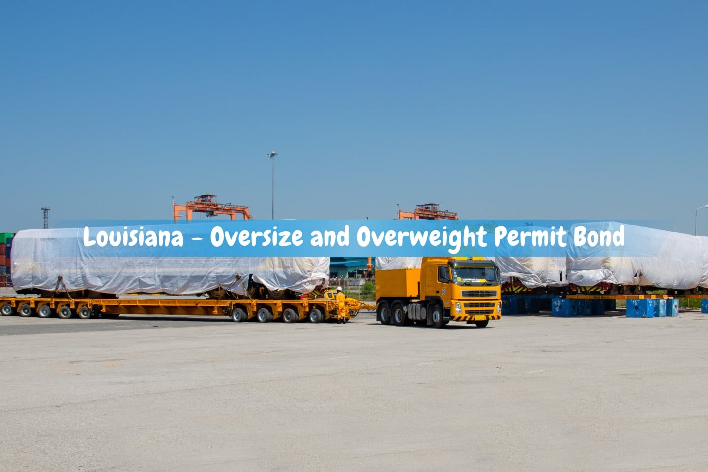 Louisiana - Oversize and Overweight Permit Bond - freight vehicle for the transportation of large, heavy machinery.