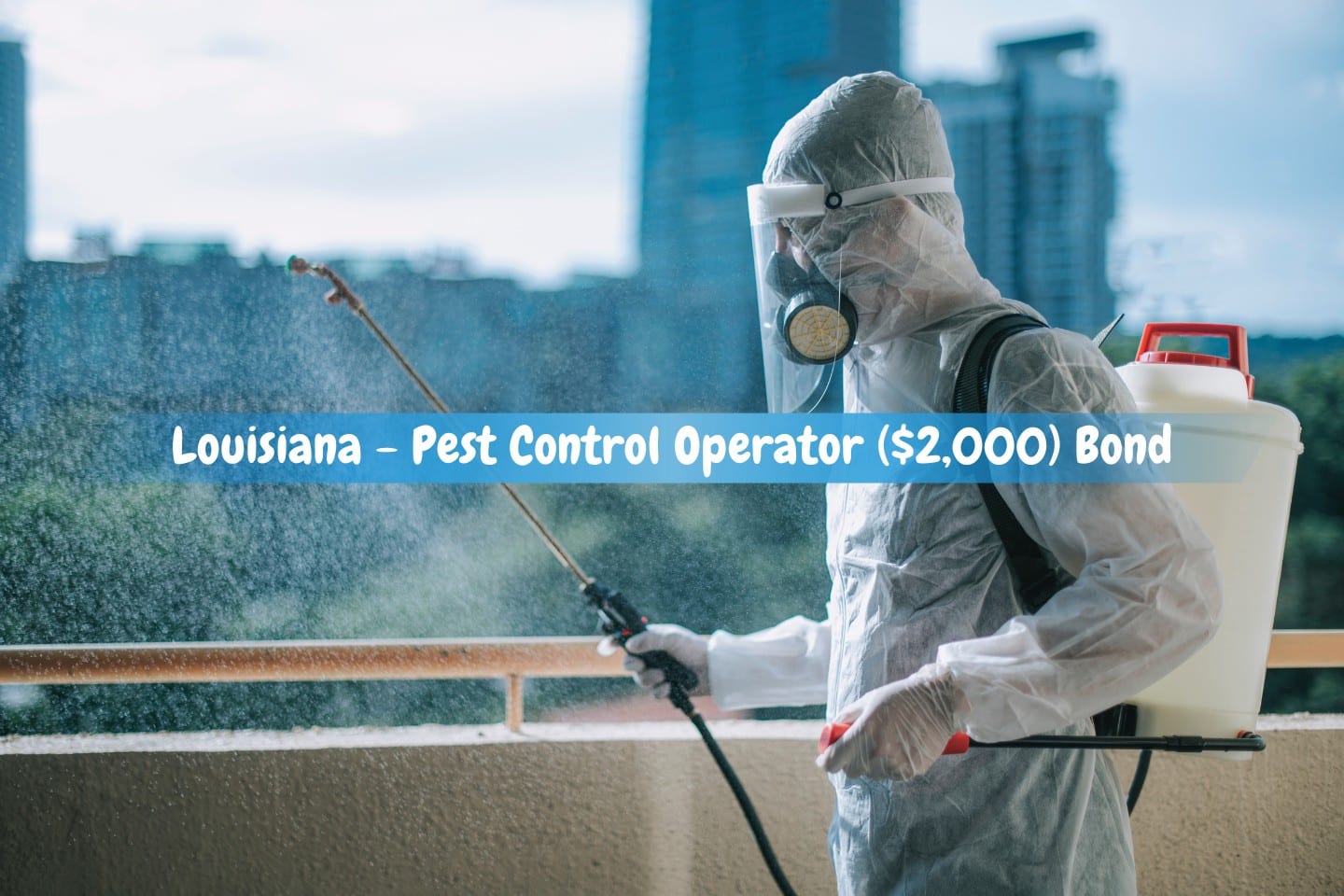 Louisiana - Pest Control Operator ($2,000) Bond - A worker donning a protective gear is using a pesticide to spray the house.