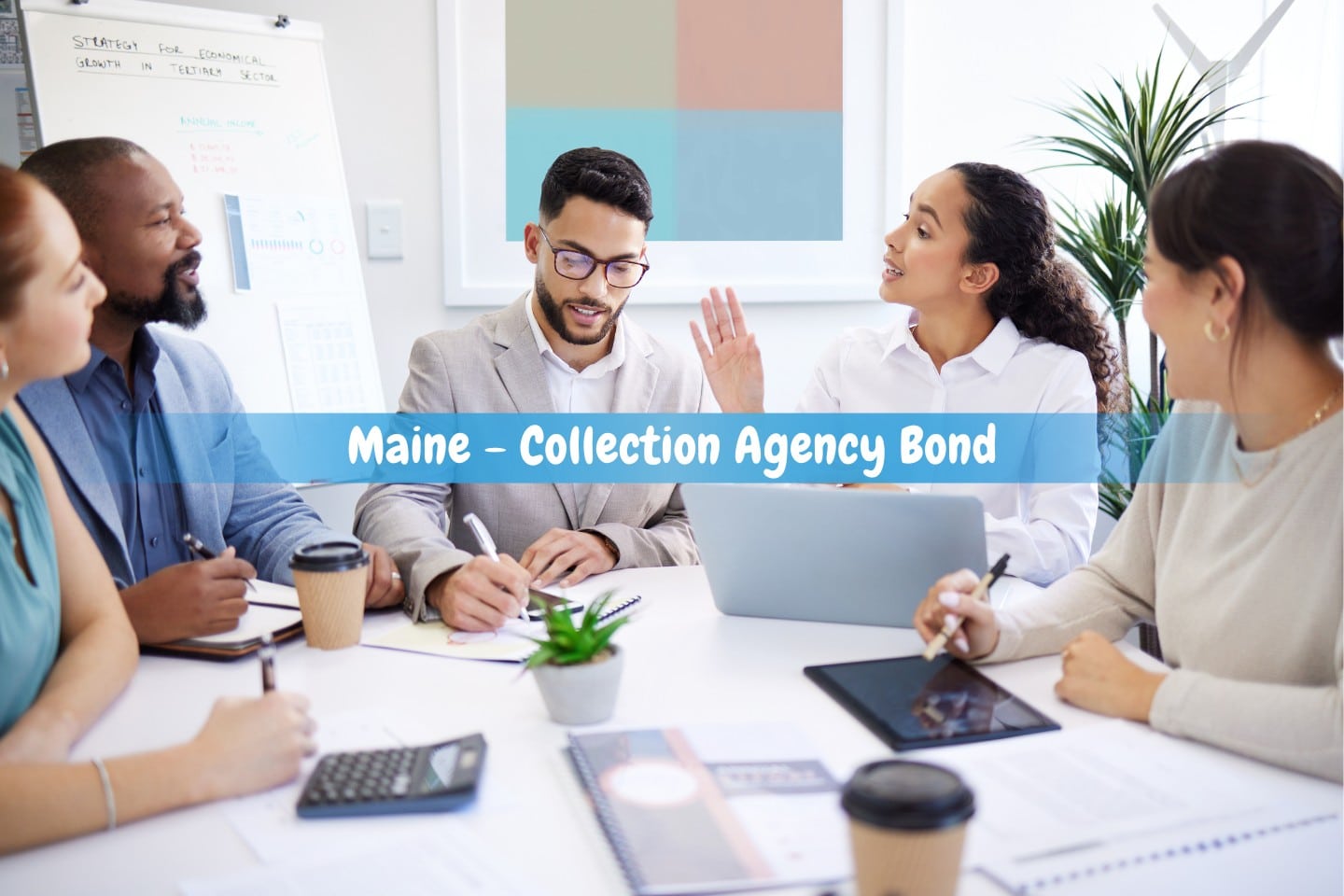 Maine - Collection Agency Bond - A meeting for of an agency about their collection status.