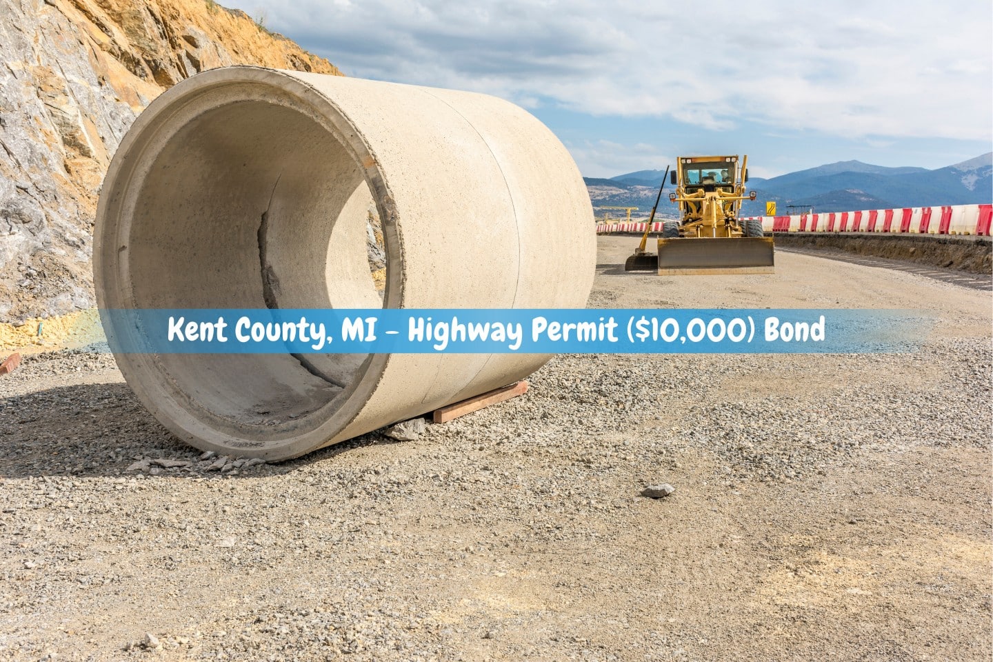 Kent County, MI - Highway Permit ($10,000) Bond - Highway construction requires concrete pipes and an excavator machine.