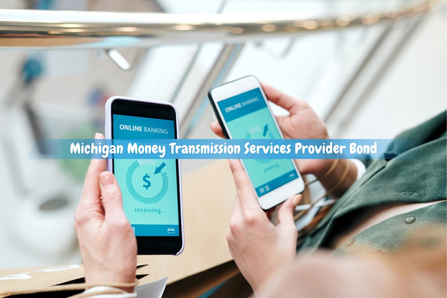 Michigan Money Transmission Services Provider Bond - Two women are transferring money online while using their cell phones.