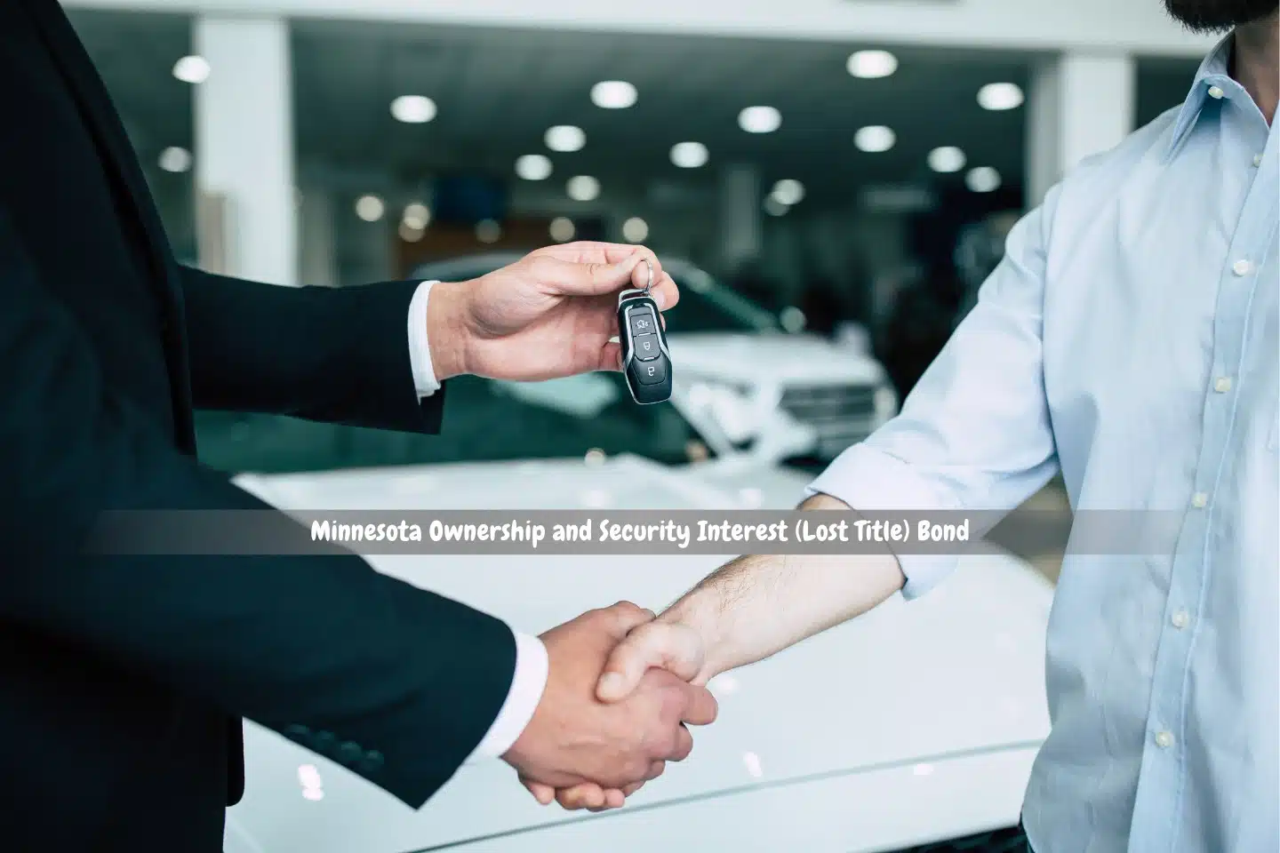 Minnesota Ownership and Security Interest (Lost Title) Bond - Purchasing a new vehicle. shaking hands and giving the new car owner the keys.