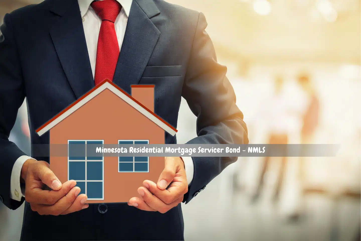Minnesota Residential Mortgage Servicer Bond - NMLS - A man in a suit is carrying a model house for a mortgage.