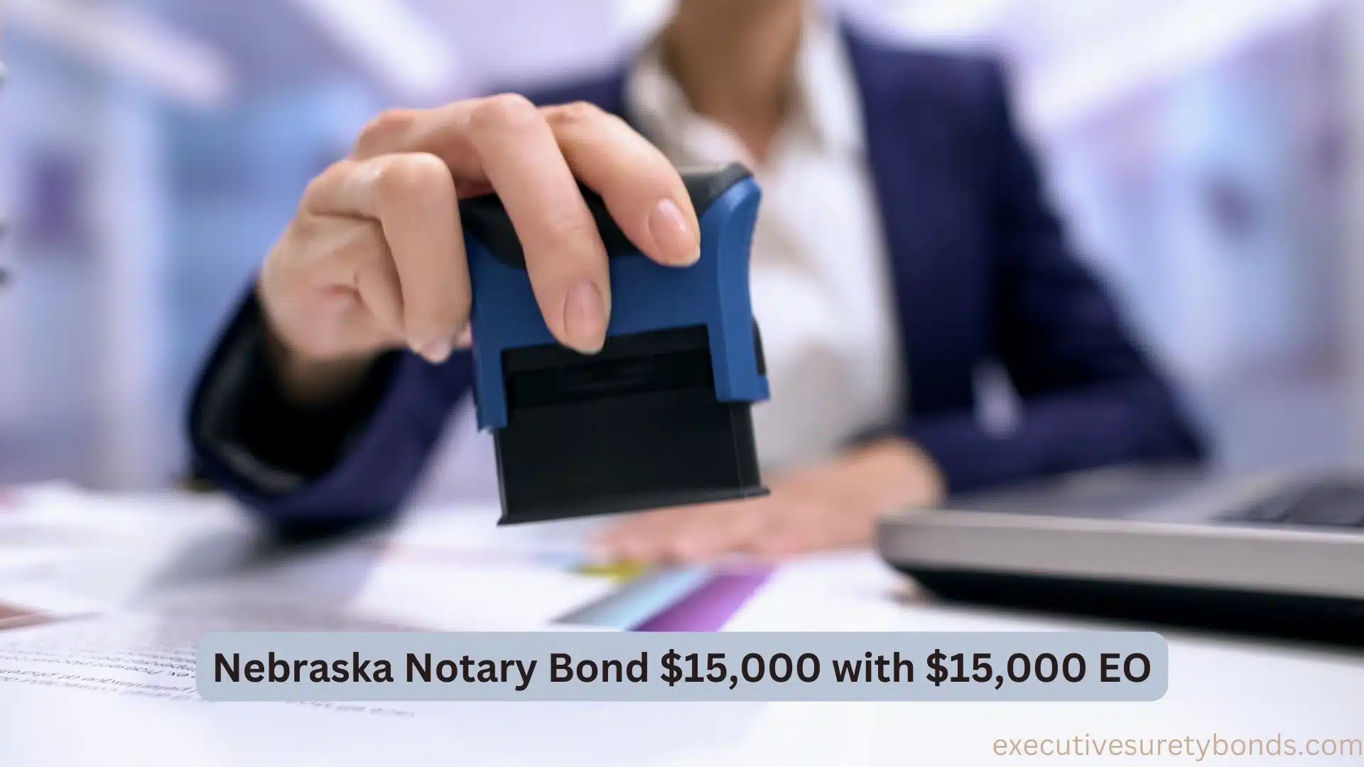 Empowering Notaries The Nebraska Notary Bond 15,000 with 15,000 EO